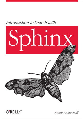 Introduction to Search with Sphinx. From installation to relevance tuning Andrew Aksyonoff - okładka książki