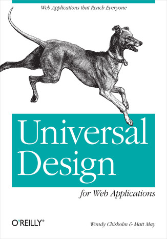 Universal Design for Web Applications. Web Applications That Reach Everyone Wendy Chisholm, Matt May - okadka audiobooks CD