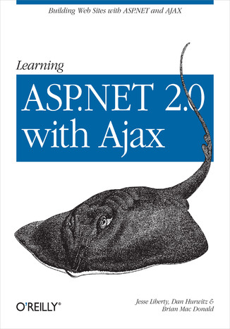 Learning ASP.NET 2.0 with AJAX. A Practical Hands-on Guide Jesse Liberty, Dan Hurwitz, Brian MacDonald - okładka książki