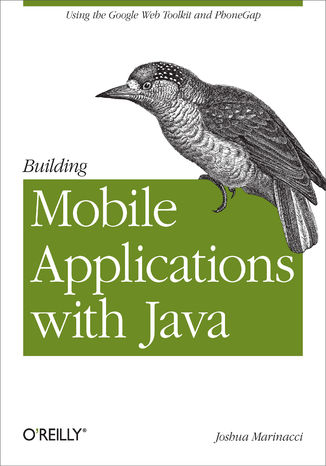Building Mobile Applications with Java. Using the Google Web Toolkit and PhoneGap Joshua Marinacci - okładka książki