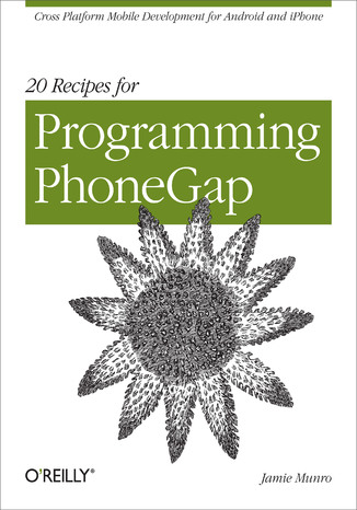 20 Recipes for Programming PhoneGap. Cross-Platform Mobile Development for Android and iPhone Jamie Munro - okładka książki