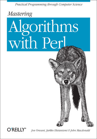 Mastering Algorithms with Perl. Practical Programming Through Computer Science Jarkko Hietaniemi, John Macdonald, Jon Orwant - okadka audiobooka MP3