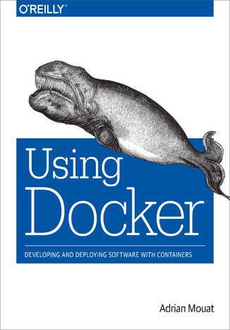 Using Docker. Developing and Deploying Software with Containers Adrian Mouat - okładka audiobooks CD
