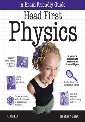 Head First Physics. A learner's companion to mechanics and practical physics (AP Physics B - Advanced Placement) Heather Lang - okładka książki