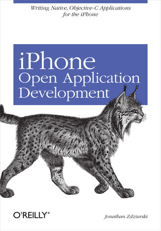 iPhone Open Application Development. Write Native Objective-C Applications for the iPhone Jonathan Zdziarski - okadka ebooka