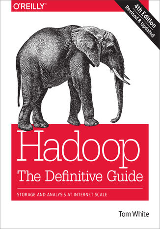 Hadoop: The Definitive Guide. Storage and Analysis at Internet Scale. 4th Edition Tom White - okładka audiobooka MP3