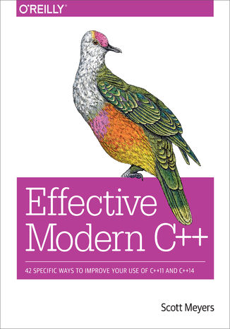 Effective Modern C++. 42 Specific Ways to Improve Your Use of C++11 and C++14 Scott Meyers - okładka książki