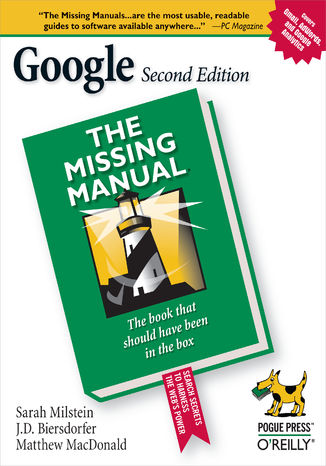 Google: The Missing Manual. The Missing Manual. 2nd Edition Sarah Milstein, J. D. Biersdorfer, Rael Dornfest - okadka ebooka