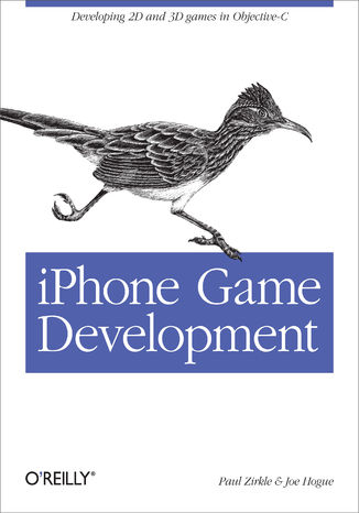 iPhone Game Development. Developing 2D & 3D games in Objective-C Paul Zirkle, Joe Hogue - okładka książki