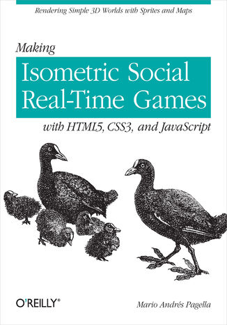 Making Isometric Social Real-Time Games with HTML5, CSS3, and JavaScript. Rendering Simple 3D Worlds with Sprites and Maps Mario Andres Pagella - okładka ebooka