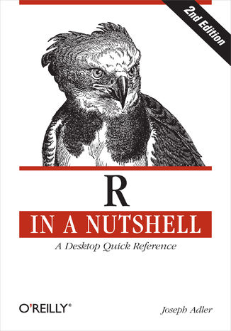 R in a Nutshell. A Desktop Quick Reference. 2nd Edition Joseph Adler - okadka ebooka