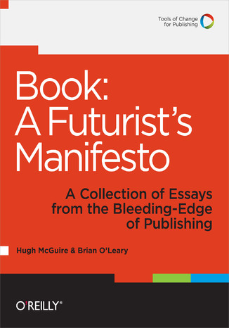 Book: A Futurist's Manifesto. A Collection of Essays from the Bleeding Edge of Publishing Hugh McGuire, Brian O'Leary - okładka audiobooks CD