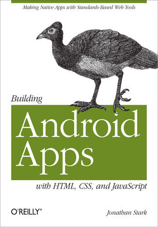 Building Android Apps with HTML, CSS, and JavaScript Jonathan Stark, Paco Nathan, John Papaconstantinou - okładka książki
