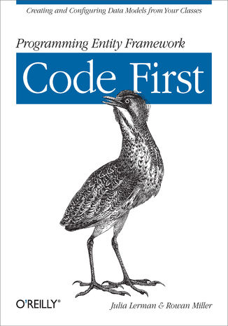 Programming Entity Framework: Code First. Creating and Configuring Data Models from Your Classes Julia Lerman, Rowan Miller - okładka audiobooka MP3
