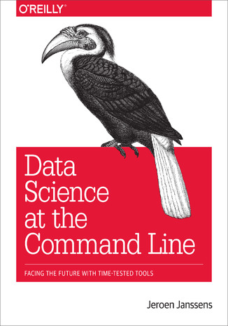 Okładka książki/ebooka Data Science at the Command Line. Facing the Future with Time-Tested Tools