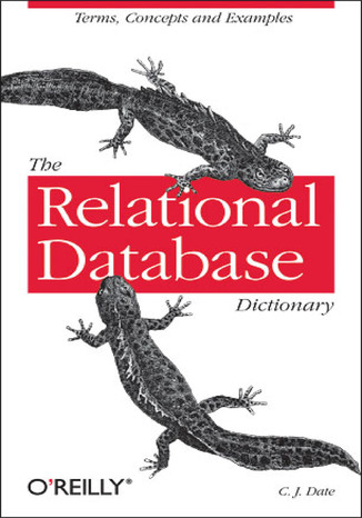 The Relational Database Dictionary. A Comprehensive Glossary of Relational Terms and Concepts, with Illustrative Examples C. J. Date - okładka książki