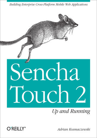 Sencha Touch 2 Up and Running. Building Enterprise Cross-Platform Mobile Web Applications Adrian Kosmaczewski - okładka audiobooks CD