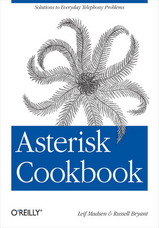 Asterisk Cookbook. Solutions to Everyday Telephony Problems Leif Madsen, Russell Bryant - okładka audiobooka MP3