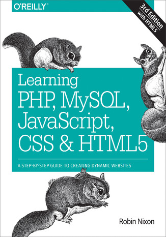 Learning PHP, MySQL, JavaScript, CSS & HTML5. A Step-by-Step Guide to Creating Dynamic Websites. 3rd Edition Robin Nixon - okładka książki