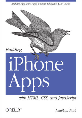 Building iPhone Apps with HTML, CSS, and JavaScript. Making App Store Apps Without Objective-C or Cocoa Jonathan Stark - okładka audiobooks CD