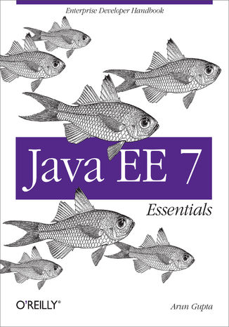 Java EE 7 Essentials. Enterprise Developer Handbook Arun Gupta - okładka książki