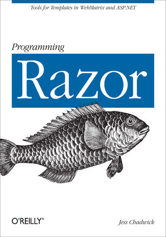 Programming Razor. Tools for Templates in ASP.NET MVC or WebMatrix Jess Chadwick - okładka książki