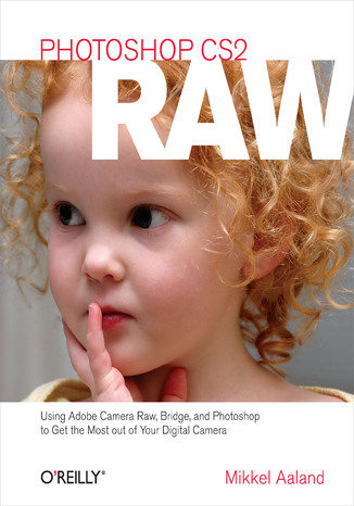 Okładka książki Photoshop CS2 RAW. Using Adobe Camera Raw, Bridge, and Photoshop to Get the Most out of Your Digital Camera