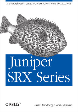 Juniper SRX Series. A Comprehensive Guide to Security Services on the SRX Series Brad Woodberg, Rob Cameron - okadka ebooka