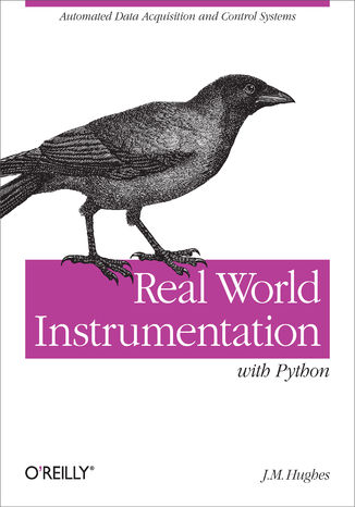 Okładka książki/ebooka Real World Instrumentation with Python. Automated Data Acquisition and Control Systems