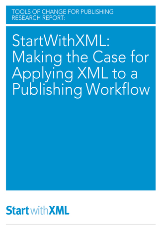 Okładka książki StartWithXML: Making the Case for Applying XML to a Publishing Workflow