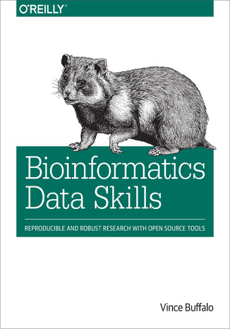Bioinformatics Data Skills. Reproducible and Robust Research with Open Source Tools Vince Buffalo - okadka ebooka