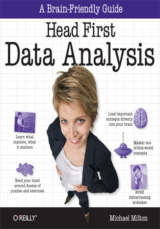 Head First Data Analysis. A learner's guide to big numbers, statistics, and good decisions Michael Milton - okładka książki
