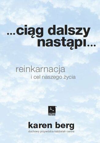 Okładka: Ciąg dalszy nastąpi... Reinkarnacja i cel naszego życia