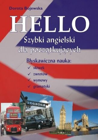 Hello - Szybki angielski dla pocztkujcych. Byskawiczna nauka swek,  zwrotw, wymowy i gramatyki Dorota Bojewska - okadka ksiki