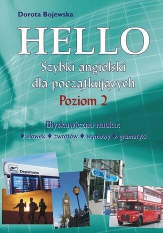 Hello - Szybki angielski dla początkujących. Poziom 2. Błyskawiczna nauka słówek, zwrotów, wymowy i gramatyki