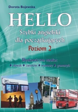 Hello - Szybki angielski dla pocztkujcych. Poziom 2.  Byskawiczna nauka swek,  zwrotw, wymowy i gramatyki Dorota Bojewska - okadka ebooka