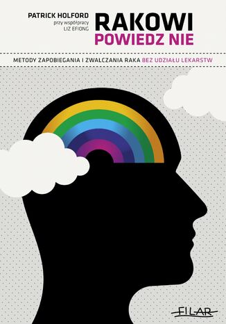 Rakowi powiedz NIE. Metody zapobiegania i zwalczania raka bez udziału lekarstw