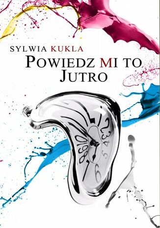 Powiedz mi to jutro Sylwia Kukla - okadka audiobooka MP3