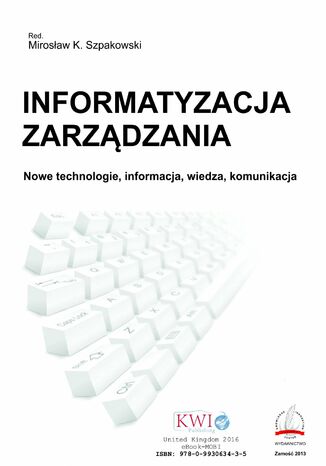 Informatyzacja zarządzania. Nowe technologie, informacja, wiedza, komunikacja