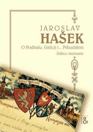 O Podhalu, Galicji i... Pisudskim. Szkice nieznane Jaroslav Hasek - okadka audiobooks CD