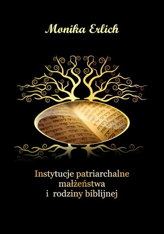 Okładka: Instytucje patriarchalne małżeństwa i rodziny biblijnej