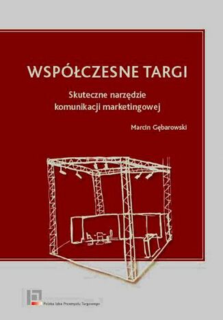 Współczesne targi. Skuteczne narzędzie komunikacji marketingowej
