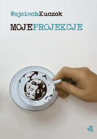 Moje projekcje Wojciech Kuczok - okładka audiobooks CD