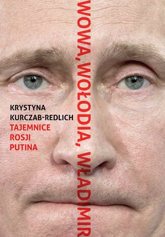 Wowa, Wołodia, Władimir. Tajemnice Rosji Putina Krystyna Kurczab-Redlich - okładka audiobooks CD