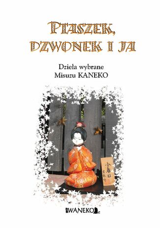 PTASZEK, DZWONEK I JA. Dziea wybrane Kaneko Misuzu Opracowanie zbiorowe - okadka audiobooks CD