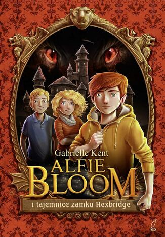 Alfie Bloom i tajemnice zamku Hexbridge Gabrielle Kent - okadka ebooka