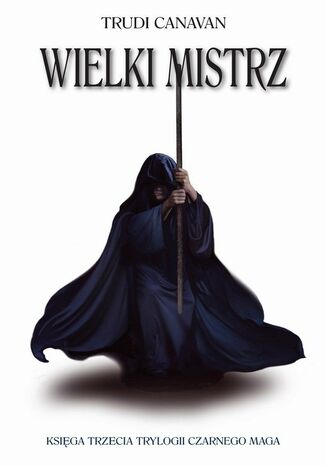 Wielki Mistrz. Księga III Trylogii Czarnego Maga