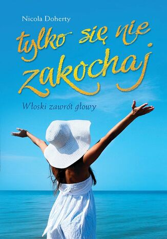 Okładka: Tylko się nie zakochaj