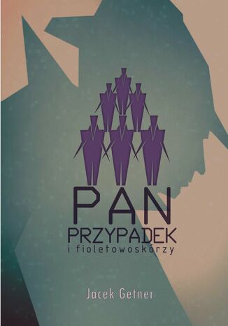 Pan Przypadek i fioletowoskórzy