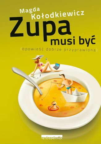 Zupa musi by. Opowie dobrze przyprawiona Magda Koodkiewicz - okadka audiobooka MP3